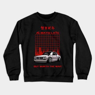 Always Late But Worth The Wait Crewneck Sweatshirt